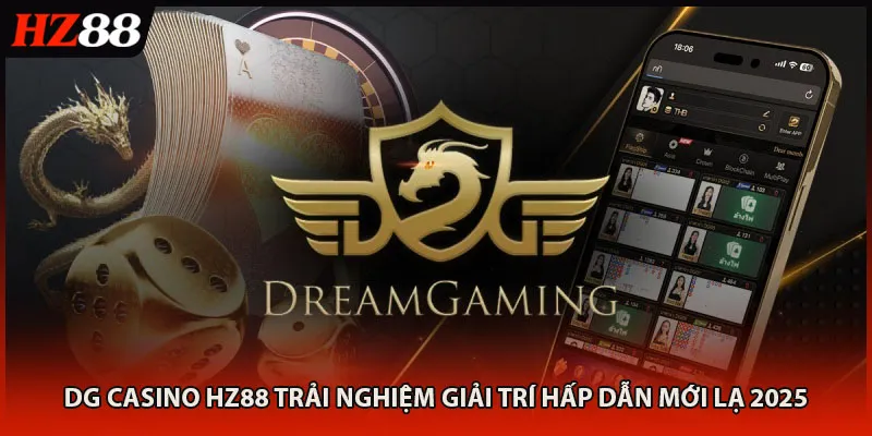DG Casino HZ88 Trải Nghiệm Giải Trí Hấp Dẫn Mới Lạ 2025