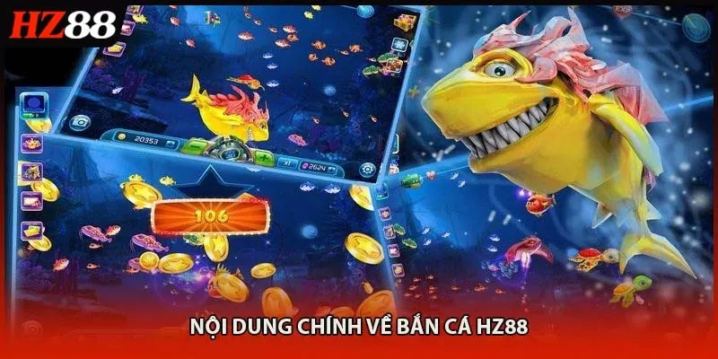 Nội dung chính về bắn cá HZ88